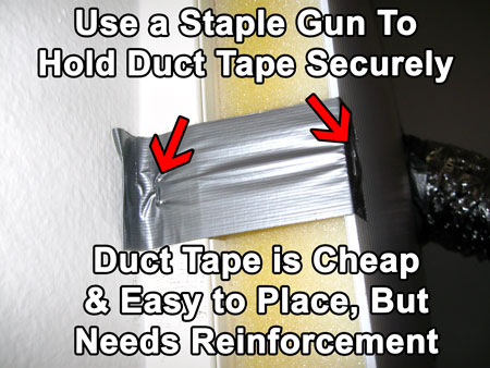 Reinforce the duct tape with staples or it will fall off after a day or two